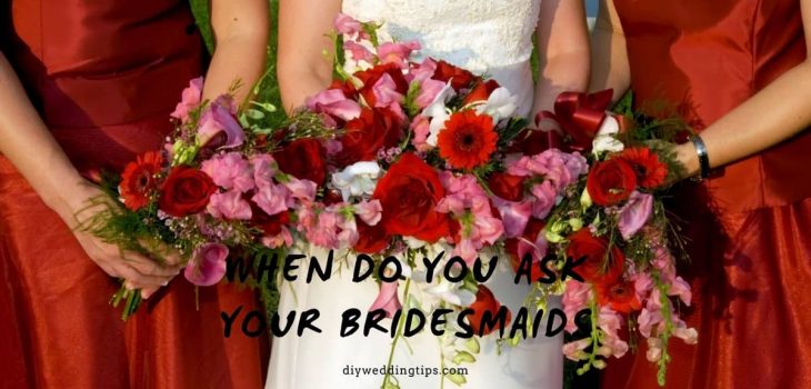 When Do You Ask Your Bridesmaids